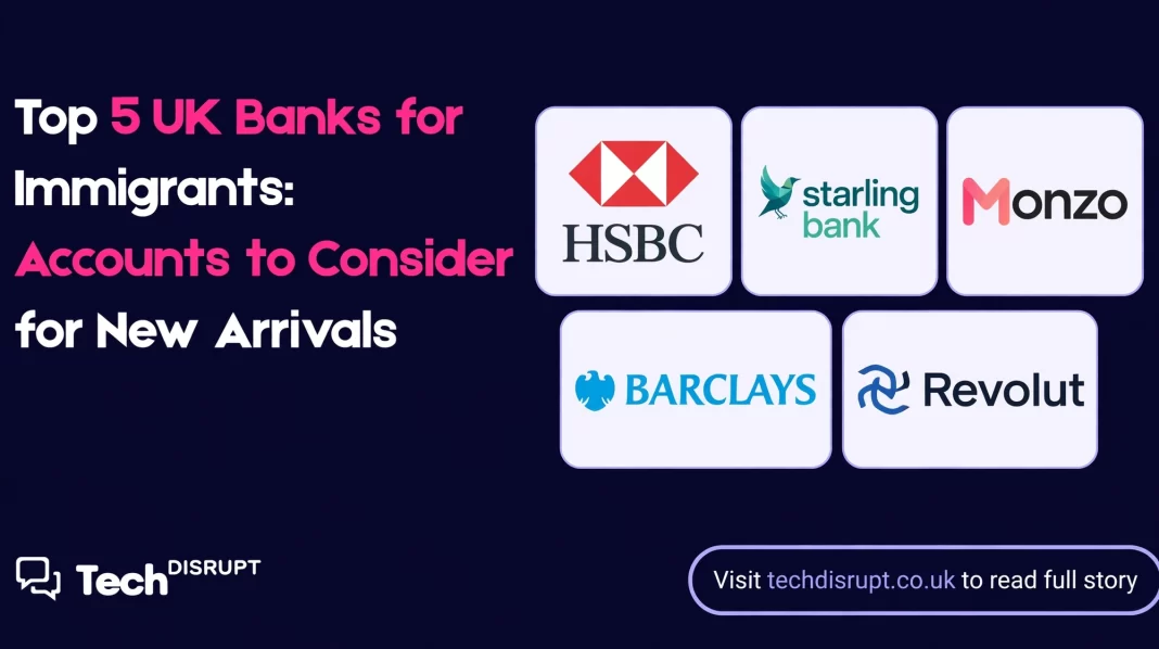 Top 5 UK Banks for Immigrants: Accounts to Consider for New Arrivals Top 5 UK Banks for Immigrants: Accounts to Consider for New Arrivals